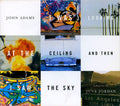 John Adams - Adams: I Was Looking At The Ceiling and Then I Saw The Sky (CD)