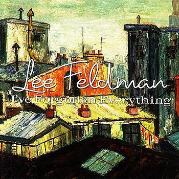 Lee Feldman - Ive Forgotten Everything (CD)