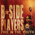 B-Side Players - Fire In The Youth (CD)